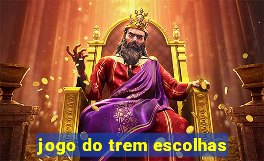 jogo do trem escolhas